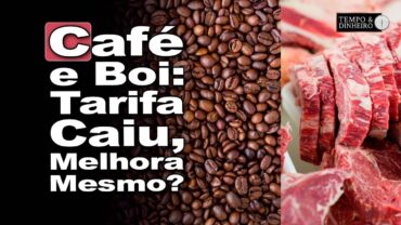 Café e carne bovina: tarifa de 50% para 40% melhora o “clima”? Marcelo Gavlik, da GETREIDE, comenta