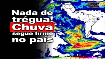 Chuva sem trégua no Sudeste, Centro-Oeste. Mais uma frente fria e chuvas pesadas para o Sul