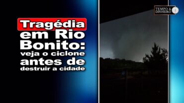 Tragédia em Rio Bonito: veja o ciclone antes de destruir a cidade