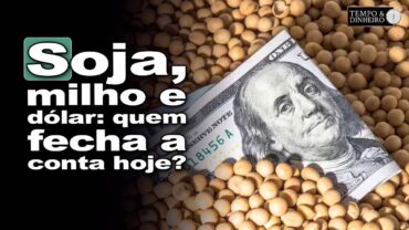 Soja, milho e dólar: a conta vai fechar? Victor Cazzo comenta