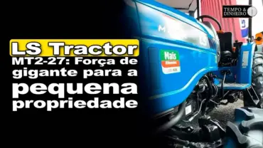 LS Tractor MT2-27: Força de gigante para a pequena propriedade
