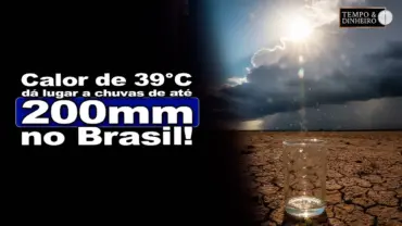 Virada no tempo: Calor de 39°C dá lugar a chuvas de até 200mm no Brasil!